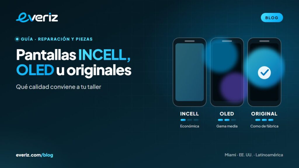 Comparativa de pantallas INCELL, OLED y originales para reparar celulares, guía de EVERIZ