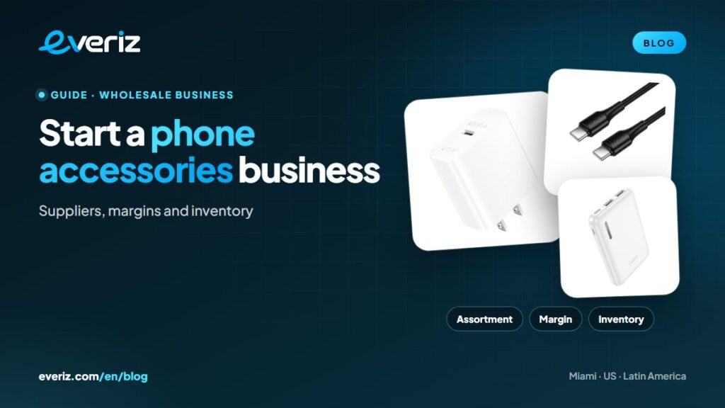 Charger, cable and power bank to start a phone accessories business, an EVERIZ guide
