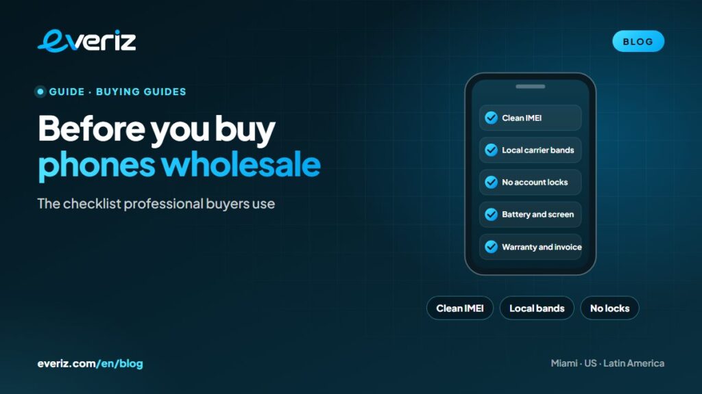 Checklist for buying phones wholesale: IMEI, bands and locks, an EVERIZ guide